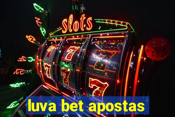 luva bet apostas